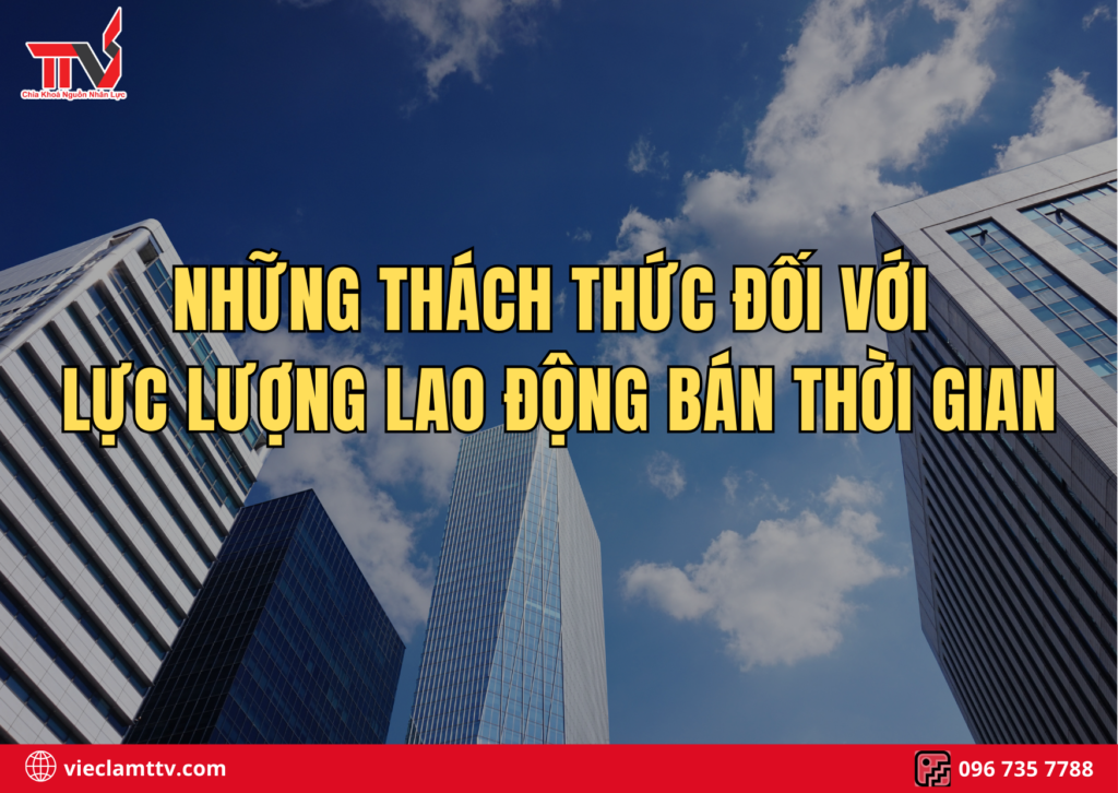 Những thách thức đối với lực lượng lao động bán thời gian