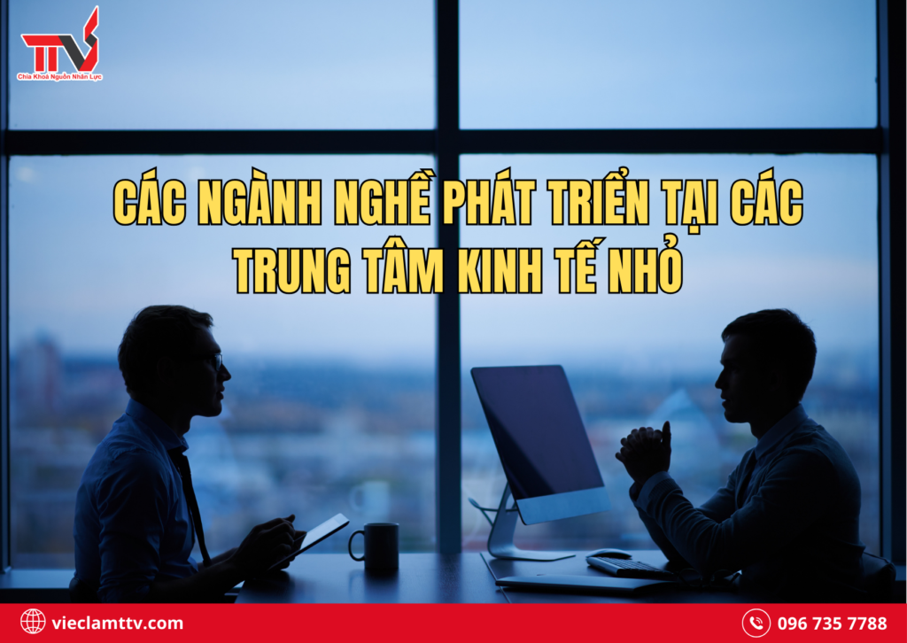 Các ngành nghề phát triển tại các trung tâm kinh tế nhỏ