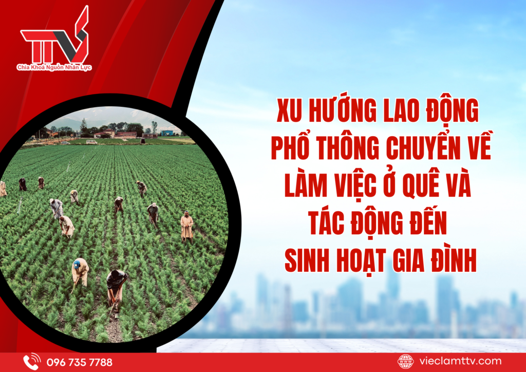 Xu hướng lao động phổ thông chuyển về làm việc ở quê và tác động đến sinh hoạt gia đình 2025