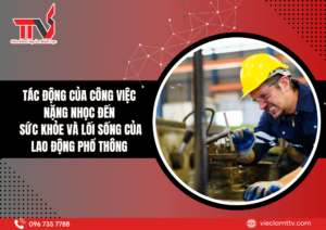 Tác động của công việc nặng nhọc đến sức khỏe và lối sống của lao động phổ thông 2025