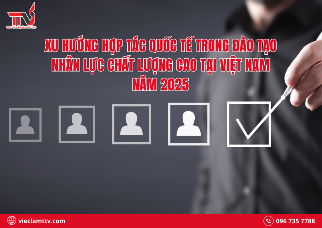 Xu hướng hợp tác quốc tế trong đào tạo nhân lực chất lượng cao tại Việt Nam năm 2025