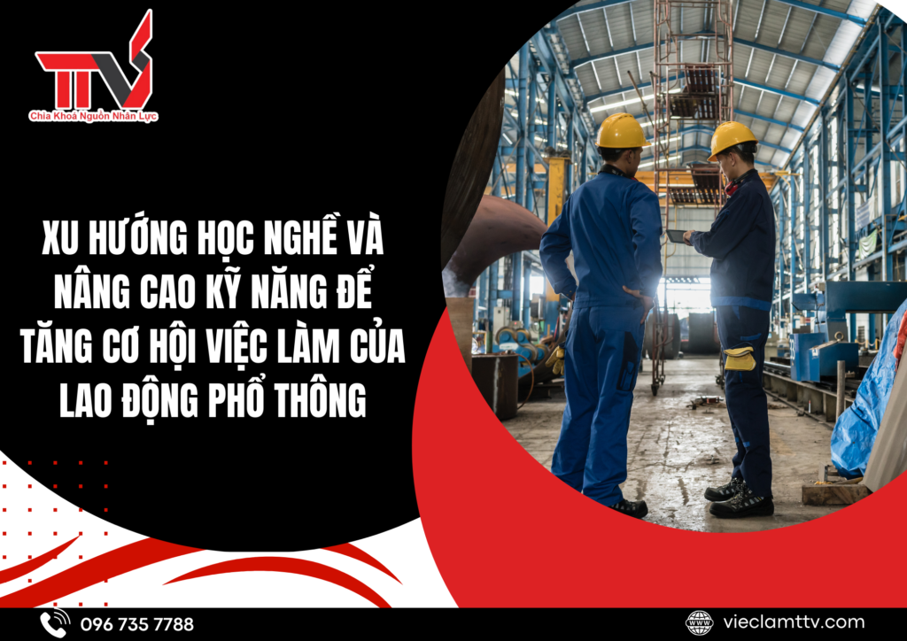 Xu hướng học nghề và nâng cao kỹ năng để tăng cơ hội việc làm của lao động phổ thông 2025
