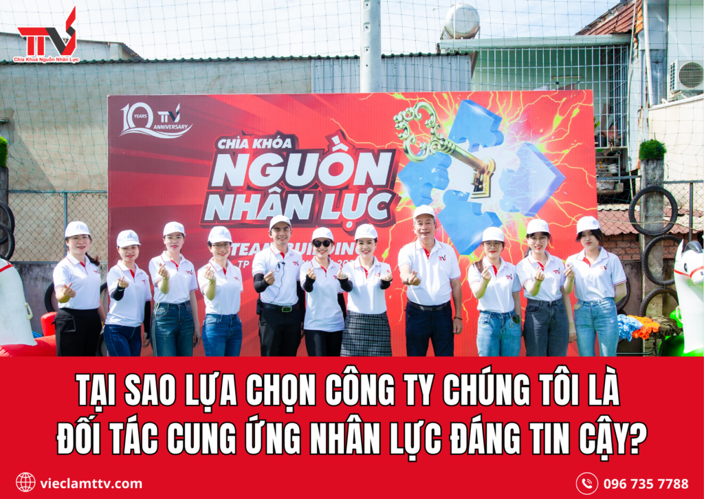 Tại sao lựa chọn công ty chúng tôi là đối tác cung ứng nhân lực đáng tin cậy?