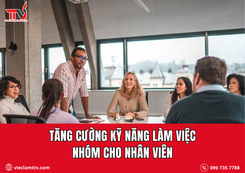 Tăng cường kỹ năng làm việc nhóm cho nhân viên