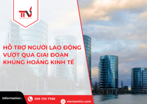 Hỗ trợ người lao động vượt qua khủng hoảng kinh tế