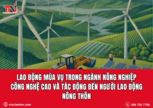Lao động mùa vụ trong ngành nông nghiệp công nghệ cao và tác động đến người lao động nông thôn