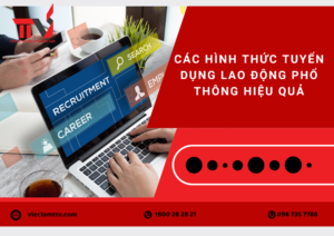 Các hình thức tuyển dụng lao động phổ thông hiệu quả