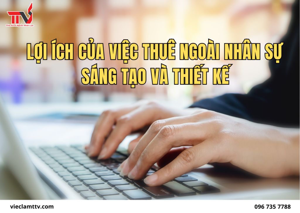 Lợi ích của việc thuê ngoài nhân sự sáng tạo và thiết kế