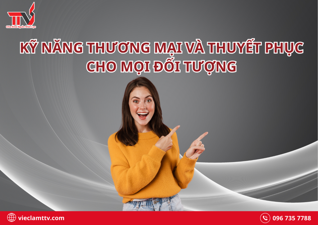 Kỹ năng thương mại và thuyết phục cho mọi đối tượng