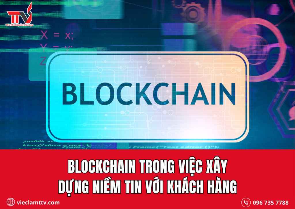 Blockchain trong việc xây dựng niềm tin với khách hàng