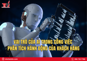 Vai trò của AI trong công việc phân tích hành động của khách hàng