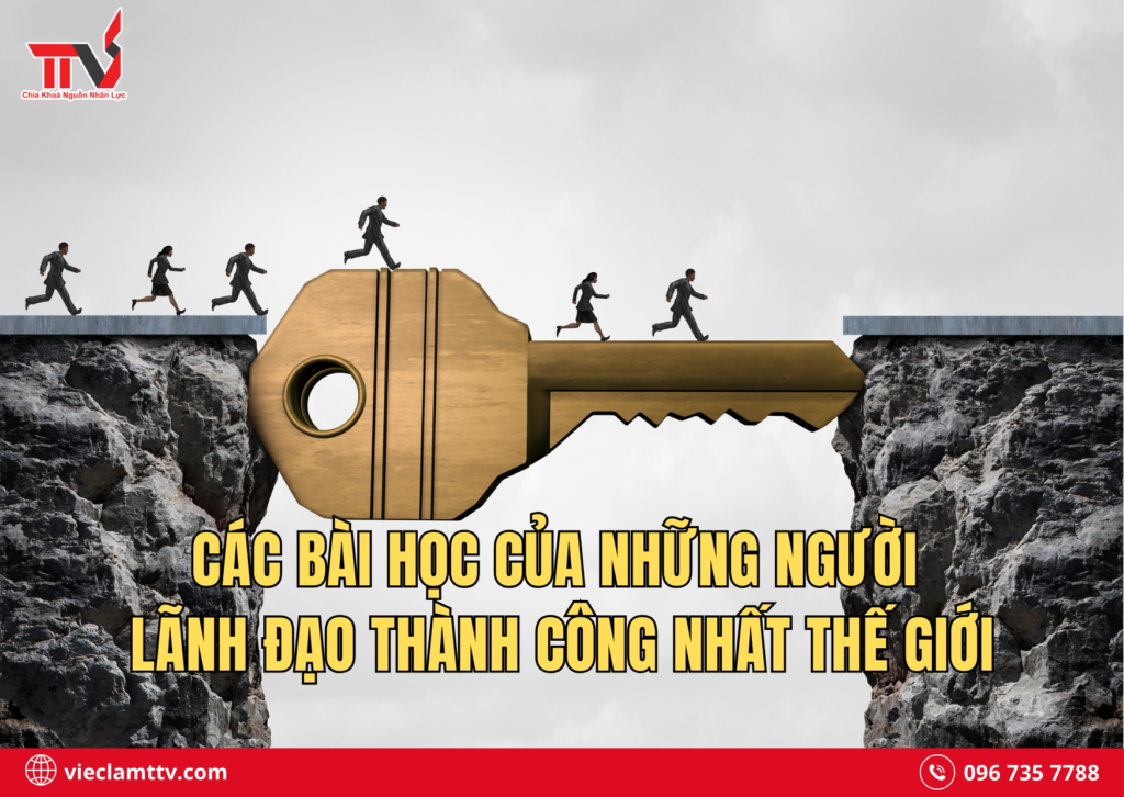 Các bài học của những người lãnh đạo thành công nhất thế giới