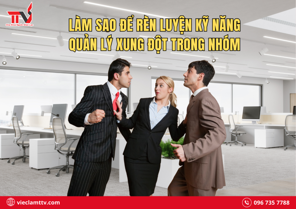 Làm sao để rèn luyện kỹ năng quản lý xung đột trong nhóm