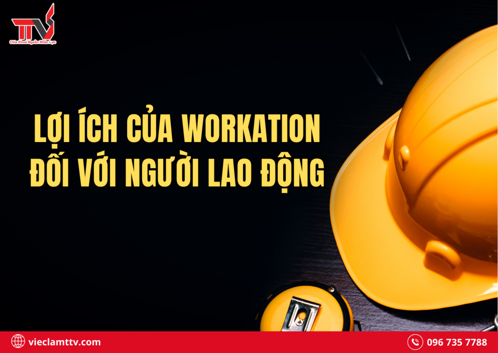 Lợi ích của Workation đối với người lao động