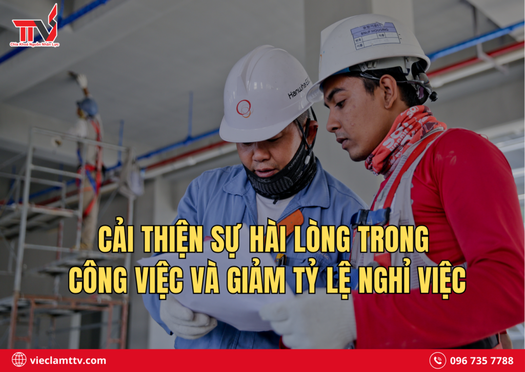 Cải thiện sự hài lòng trong công việc và giảm tỷ lệ nghỉ việc