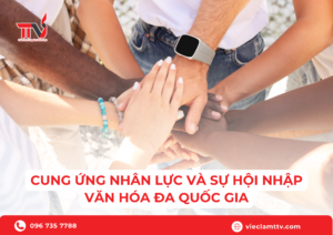 Cung ứng nhân lực và sự hội nhập văn hóa đa quốc gia