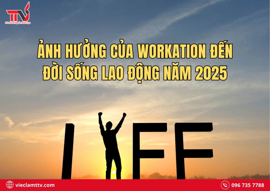 Ảnh hưởng của Workation đến đời sống lao động năm 2025
