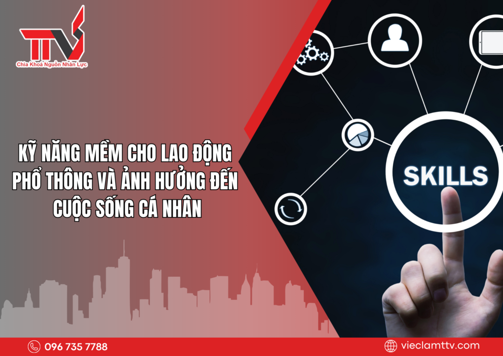 Kỹ năng mềm cho lao động phổ thông và ảnh hưởng đến cuộc sống cá nhân 2025