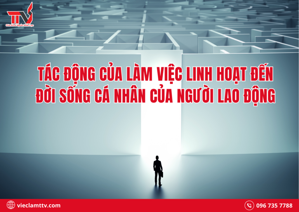 Tác động của làm việc linh hoạt đến đời sống cá nhân của người lao động
