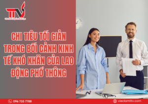Chi tiêu tối giản trong bối cảnh kinh tế khó khăn của lao động phổ thông 2025