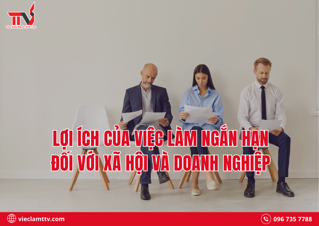 Lợi ích của việc làm ngắn hạn đối với xã hội và doanh nghiệp