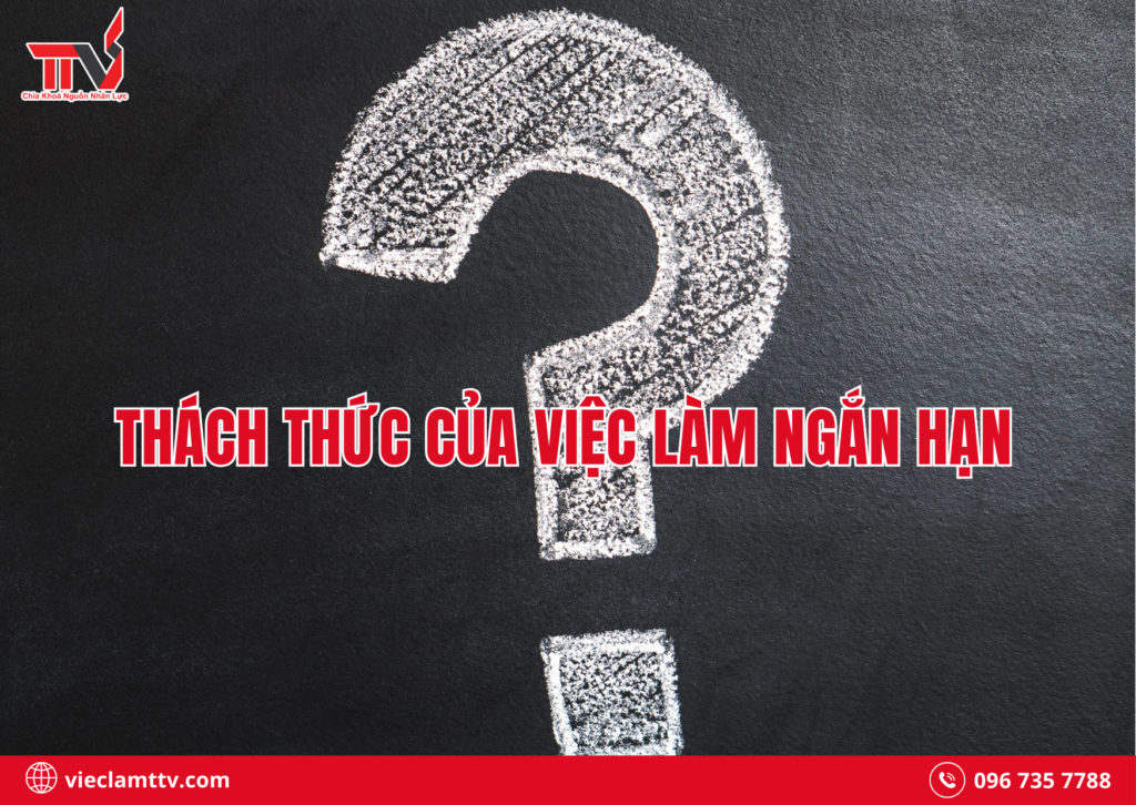Thách thức của việc làm ngắn hạn