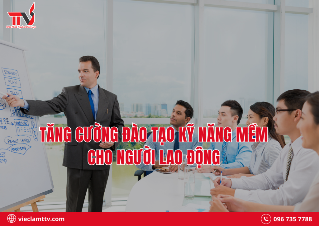 Tăng cường đào tạo kỹ năng mềm cho người lao động