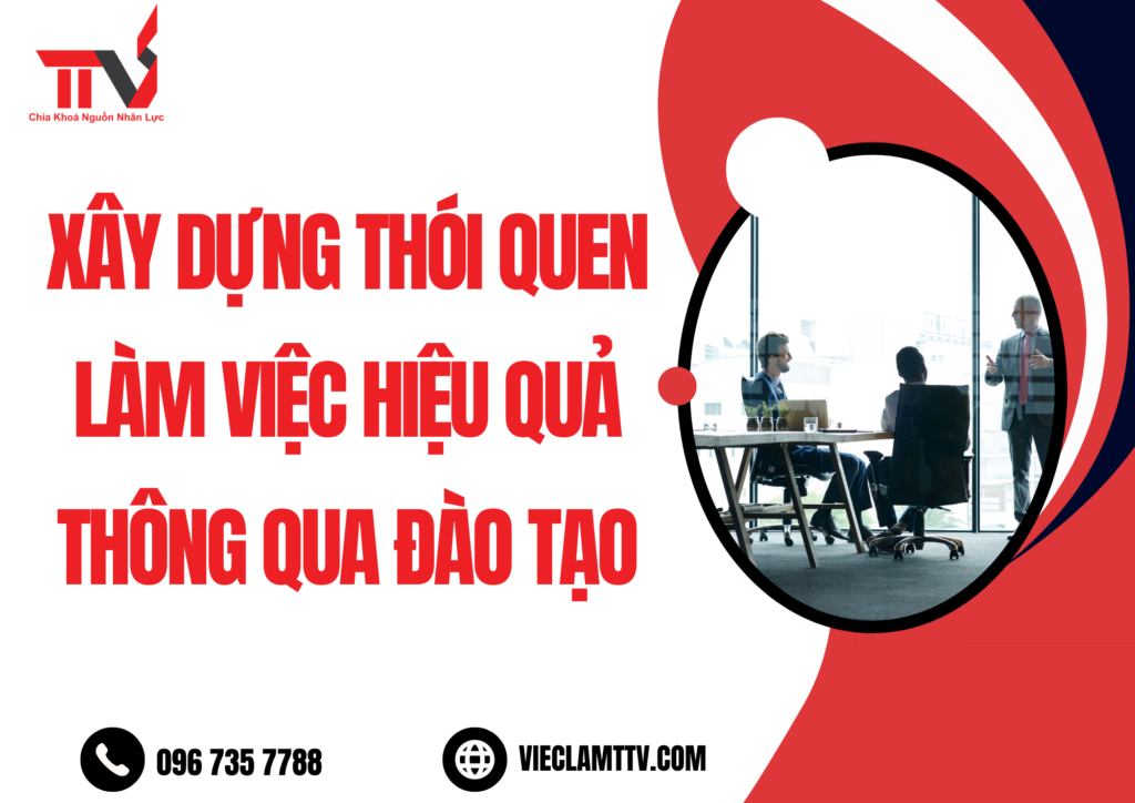 Tạo thói quen làm việc hiệu quả qua đào tạo