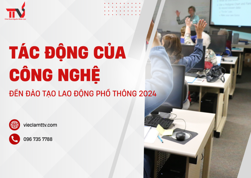 Tác động của công nghệ đến đào tạo lao động phổ thông 2024