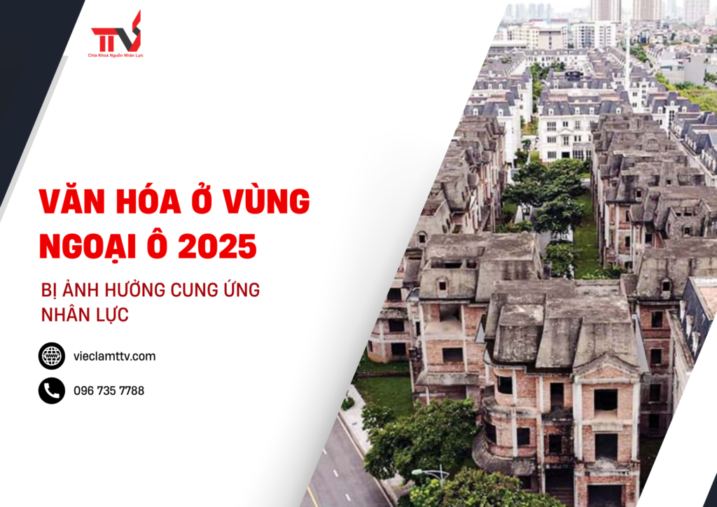Văn hóa ở vùng ngoại ô 2025 bị ảnh hưởng cung ứng nhân lực