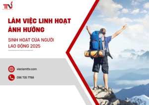 Làm Việc Linh Hoạt Đến Sinh Hoạt Của Người Lao Động 2025