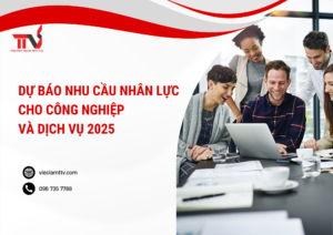 Dự Báo Nhu Cầu Nhân Lực cho Công Nghiệp và Dịch Vụ 2025