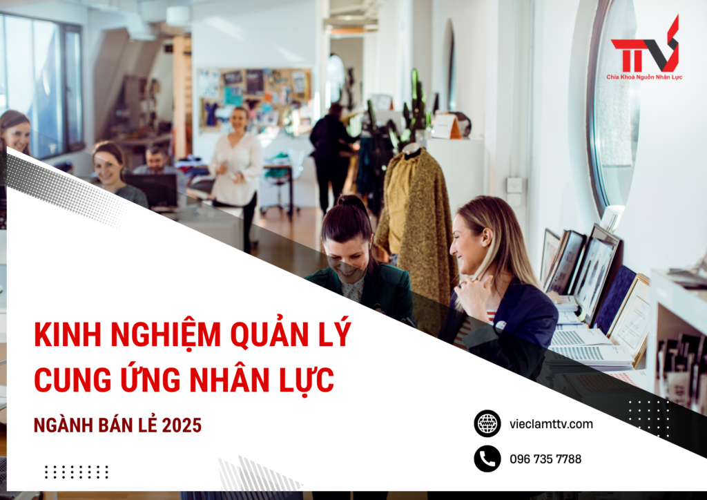 Kinh nghiệm quản lý cung ứng nhân lực ngành bán lẻ 2025
