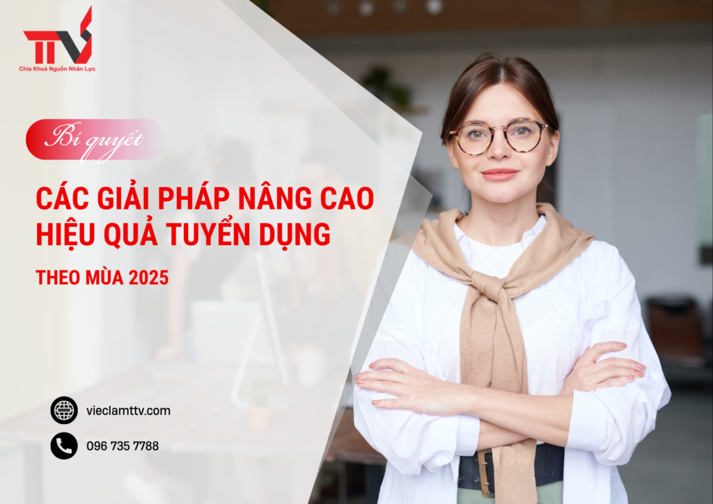 Các giải pháp nâng cao hiệu quả tuyển dụng theo mùa 2025