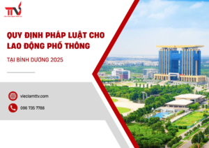 Quy Định Pháp Luật Cho Lao Động Phổ Thông tại BD 2025