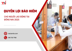 Quyền Lợi Bảo Hiểm Cho Người Lao Động Tại Đồng Nai 2025