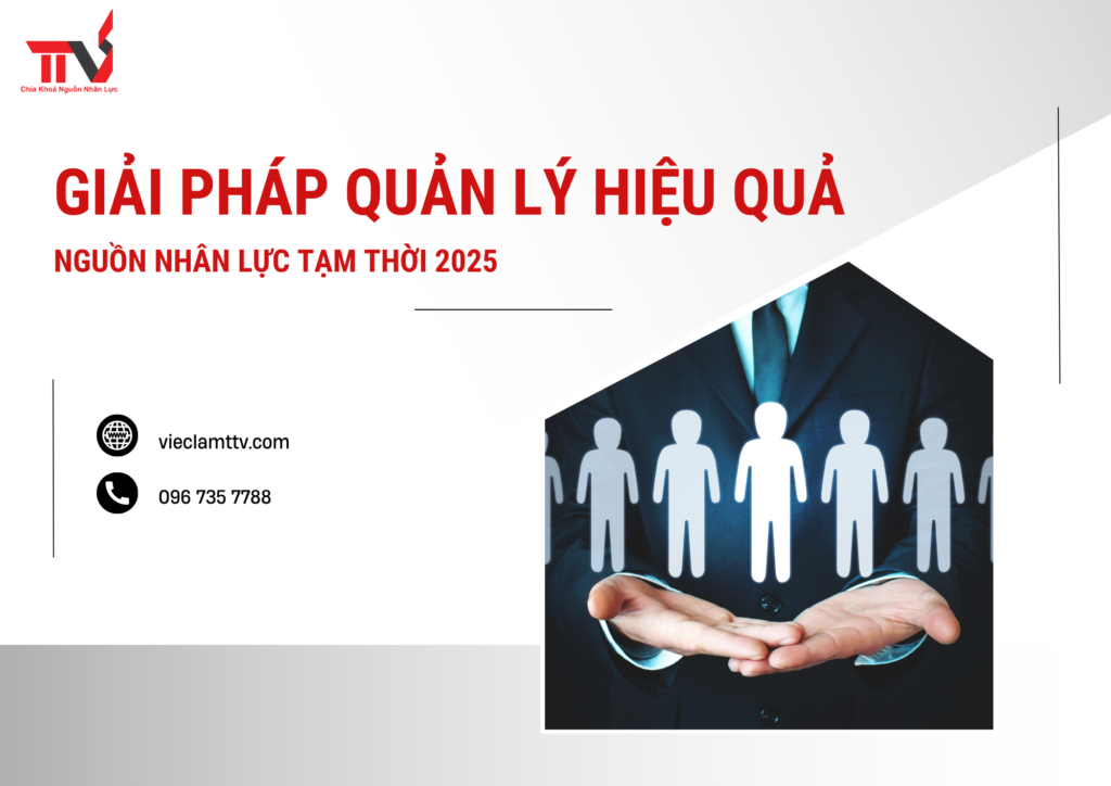 Giải Pháp Quản Lý Hiệu Quả Nguồn Nhân Lực Tạm Thời 2025