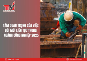 Tầm quan trọng của việc đổi mới liên tục trong ngành công nghiệp