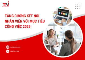 Tăng Cường Kết Nối Nhân Viên với Mục Tiêu Công Việc 2025