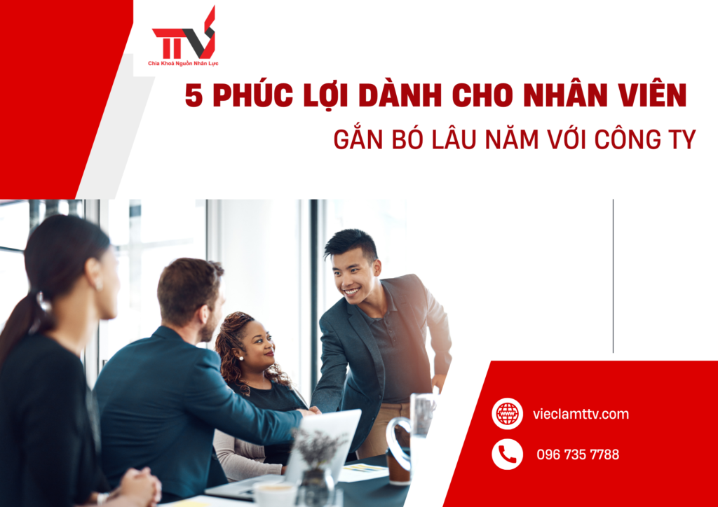 5 Phúc Lợi Dành Cho Nhân Viên Gắn Bó Lâu Năm Với Công Ty