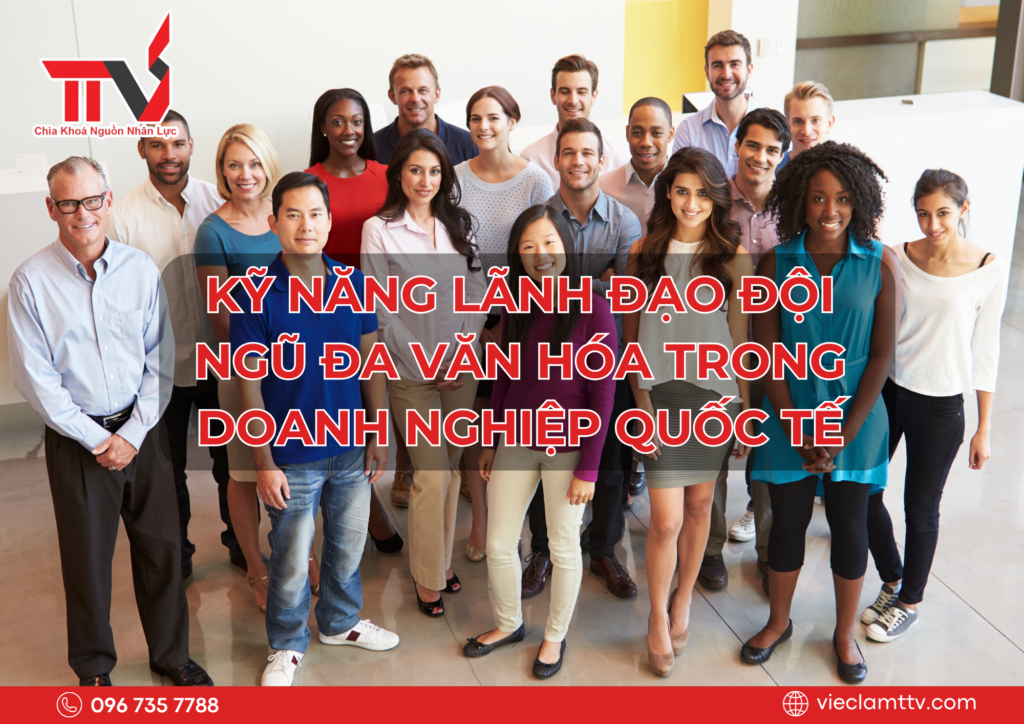 Kỹ năng lãnh đạo đội ngũ đa văn hóa trong doanh nghiệp quốc tế