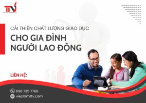 Cải thiện chất lượng giáo dục cho gia đình người lao động
