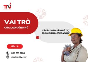 Vai trò của lao động nữ và các chính sách hỗ trợ trong ngành công nghiệp