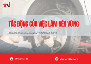 Tác động của việc làm bền vững đến đời sống của gia đình người lao động