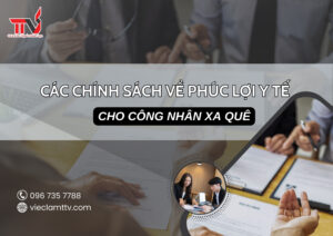Các chính sách về phúc lợi y tế cho công nhân xa quê