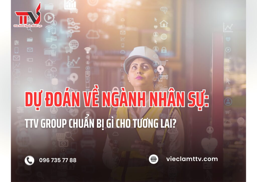 Dự đoán về ngành nhân sự: TTV GROUP chuẩn bị gì cho tương lai?