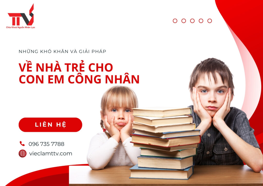 Những khó khăn và giải pháp về nhà trẻ cho con em công nhân