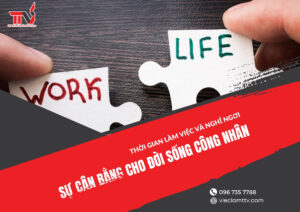 Thời gian làm việc và nghỉ ngơi: Sự cân bằng cho đời sống công nhân