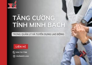 Tăng cường tính minh bạch trong quản lý và tuyển dụng lao động