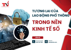 Tương lai của lao động phổ thông trong nền kinh tế số